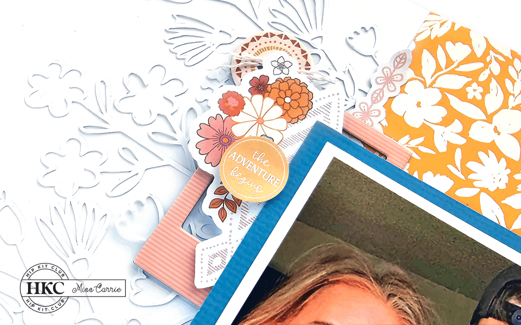 the adventure begins stickers with florals - summer scrapbook page with a complementary color scheme using june hip kit and floral cut files